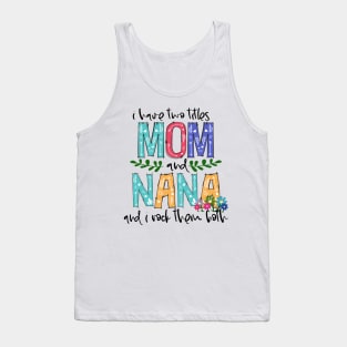 I Have Two Titles Mom and nana Mother's Day Gift 1 Shirt Tank Top